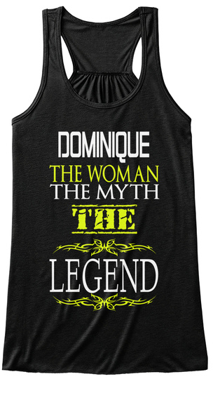 Dominique The Woman The Myth The Legend Black T-Shirt Front