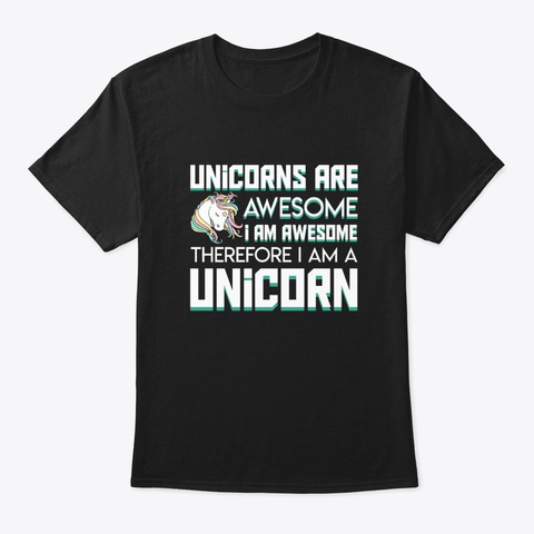 Unicor Girl Awesome Therefore Im Unicorn Black T-Shirt Front