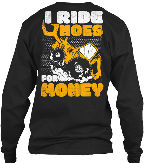 I Ride Hoes For Money Black T-Shirt Back