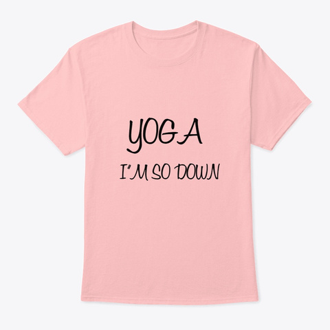 Yoga I'm So Down Pale Pink T-Shirt Front