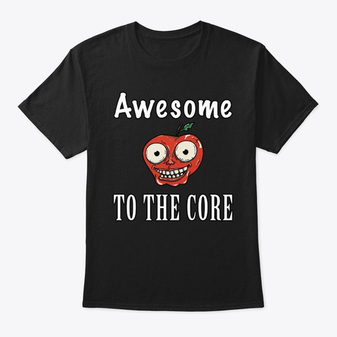 Funny Apple Awesome To The Core Apple Black T-Shirt Front