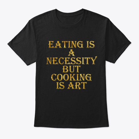 Cooking Is Art Black T-Shirt Front
