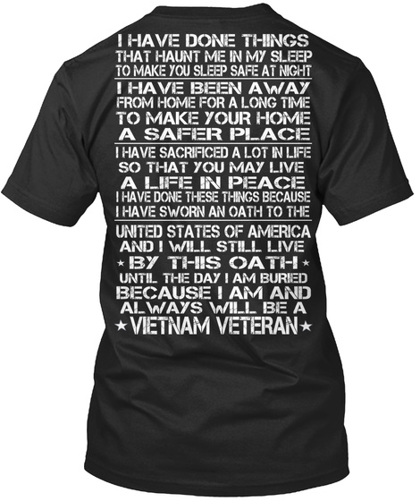 I Have Done Things That Haunt Me In My Sleep To Make You Sleep Safe At Night I Have Been Away From Home For A Long Time Black T-Shirt Back