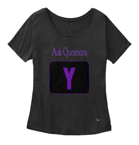 Ask Questions Black T-Shirt Front