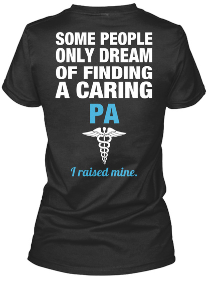 Some People Only Dream Of Finding A Caring Pa I Raised Mine Black T-Shirt Back