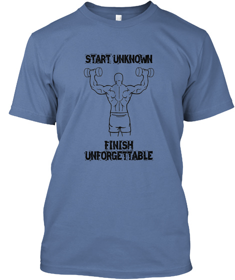 Start Unknown Finish  Unforgettable Denim Blue T-Shirt Front