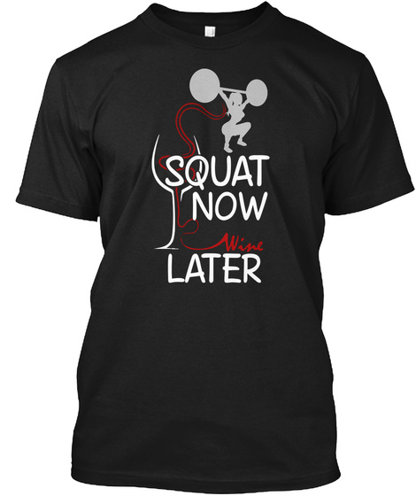 Squat Now Wine Later Black T-Shirt Front
