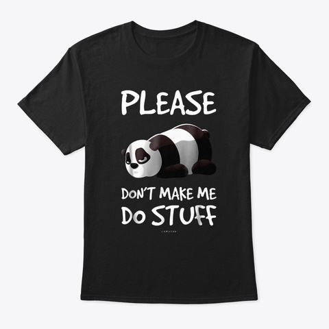 Funny Lazy Panda Please Dont Make Me Do