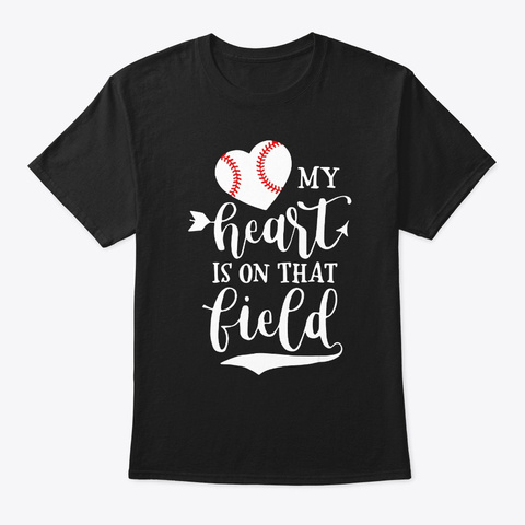 My Heart Is On That Field Baseball Softb Black T-Shirt Front