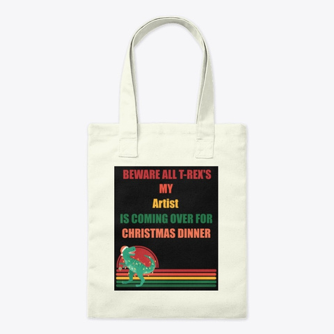 Beware All T Rex's My Artist Is Coming O Natural T-Shirt Front