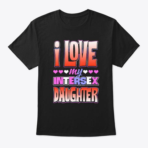 Pride Lgbt I Love My Intersex Daughter Black T-Shirt Front