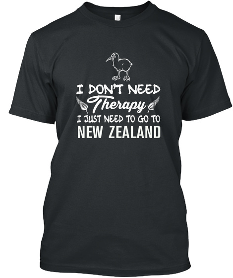 I Don't Need Therapy I Just Need To Go To New Zealand Black Camiseta Front