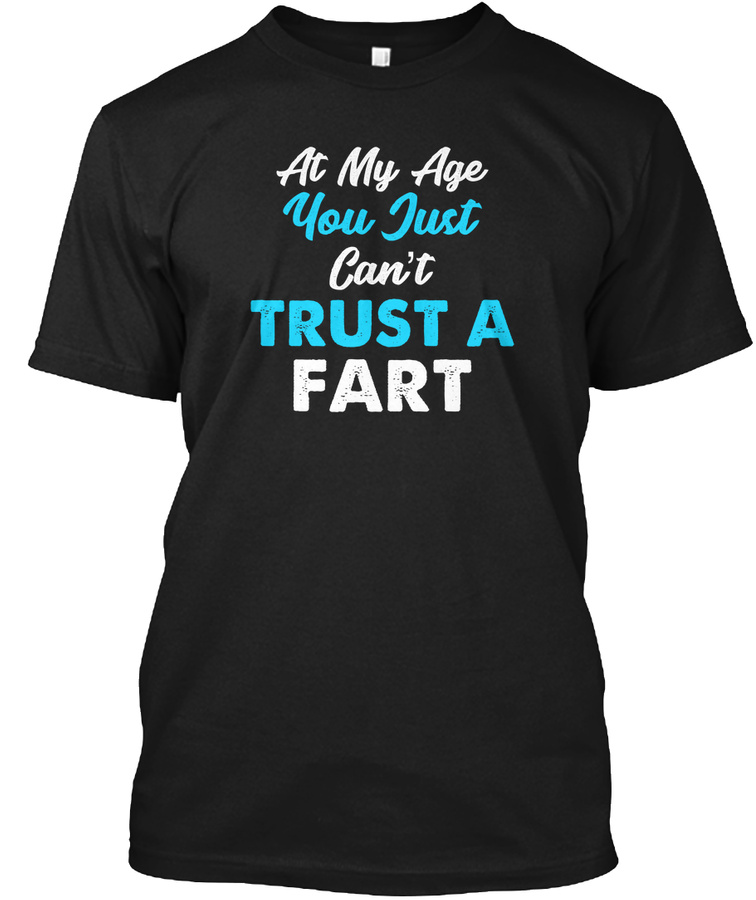 Cant Trust A Fart Old Fart Fart Gift Unisex Tshirt