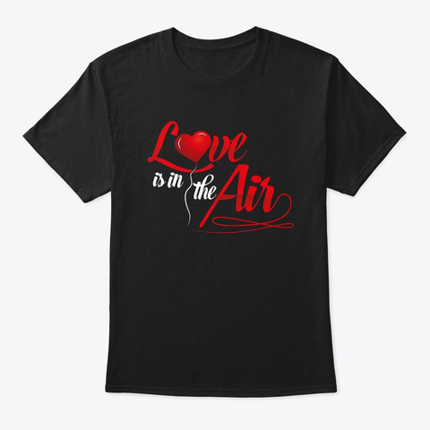 Valentine's Day Love Is In The Air Black T-Shirt Front