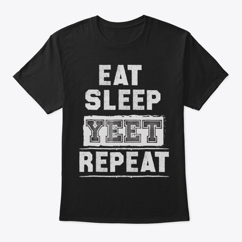 Eat Sleep Yeet Repeat Tshirt Basketball  Black Camiseta Front