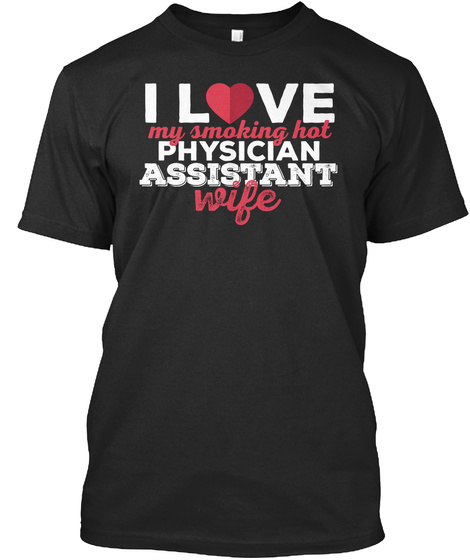 I Love My Smoking Hot Physician Assistant Wife Black T-Shirt Front