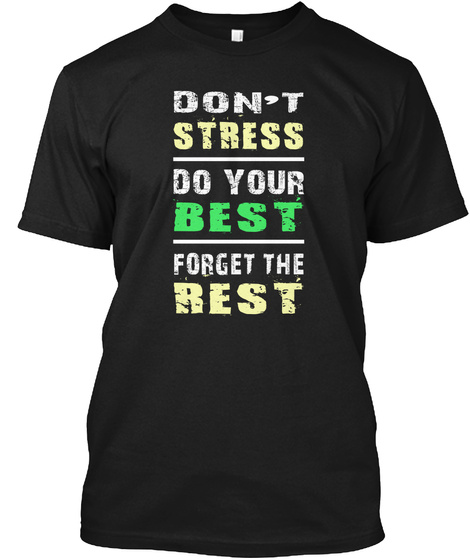 Don't Stress Do Your Best Forget The Rest Black T-Shirt Front