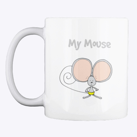 My Mouse Coffe Or Hot Drink Cup White T-Shirt Front