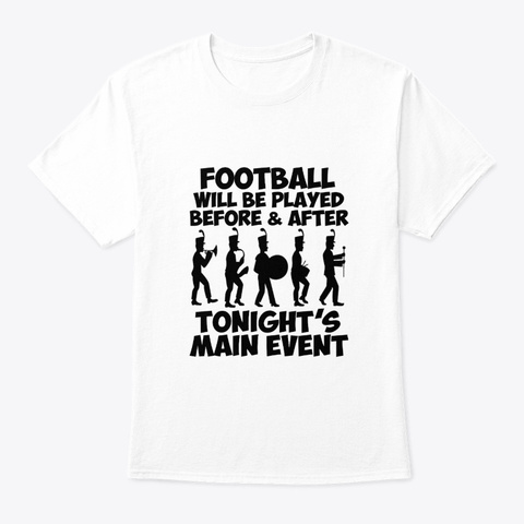 Football Before After Marching Band White T-Shirt Front