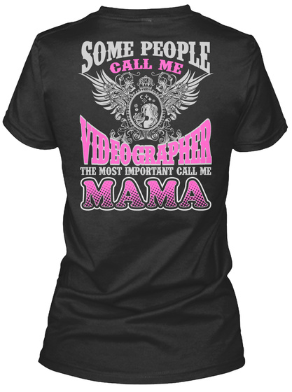 Some People Call Me Video Grapher The Most Important Call Me Mama Black T-Shirt Back