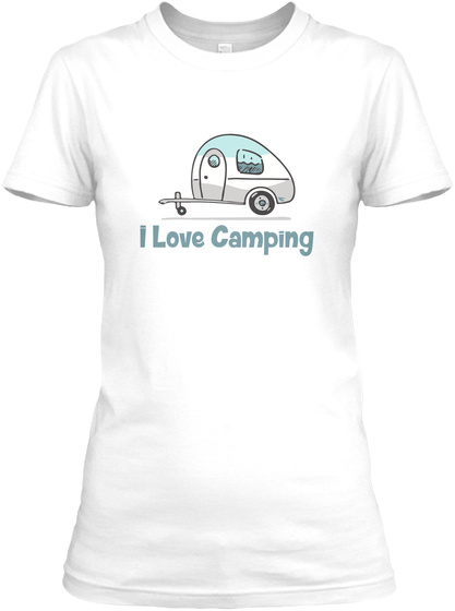 I Love Camping  White T-Shirt Front