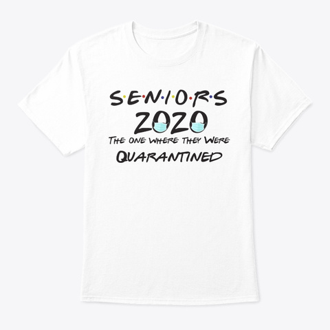 Seniors 2020 Class Of 2020 Quarantined White T-Shirt Front