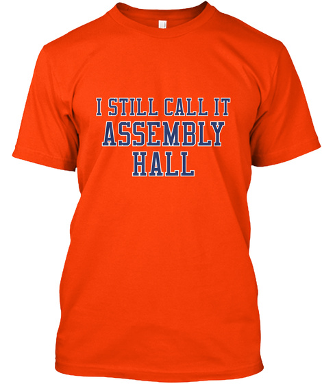 I Still Call It Assembly Hall Orange T-Shirt Front