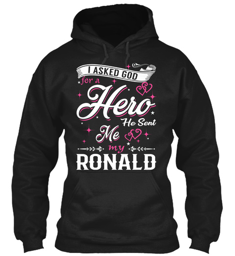 I Asked God For A Hero. He Sent Me Ronald Black T-Shirt Front