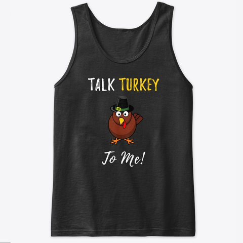 Talk Turkey To Me Black T-Shirt Front