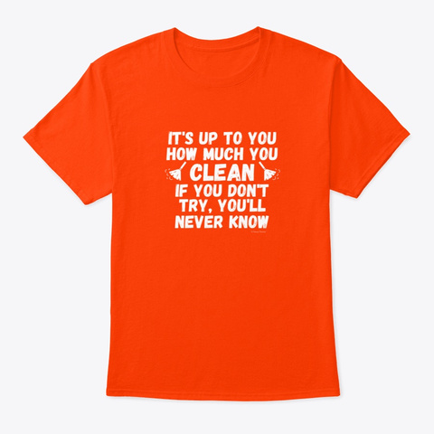 How Much You Clean Orange T-Shirt Front