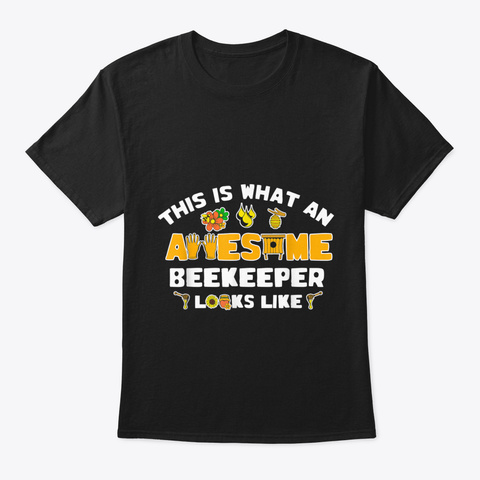 This Is What An Awesome Beekeeper Looks  Black T-Shirt Front
