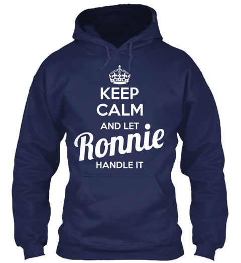 Keep Calm And Let Ronnie Handle It  Navy T-Shirt Front