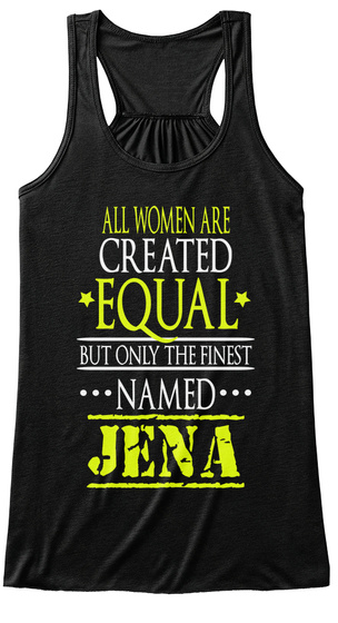 All Women Are Created *Equal* But Only The Finest Named Jena Black T-Shirt Front