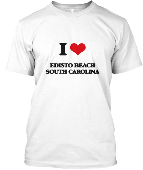 I Love Edisto Beach South Carolina White T-Shirt Front