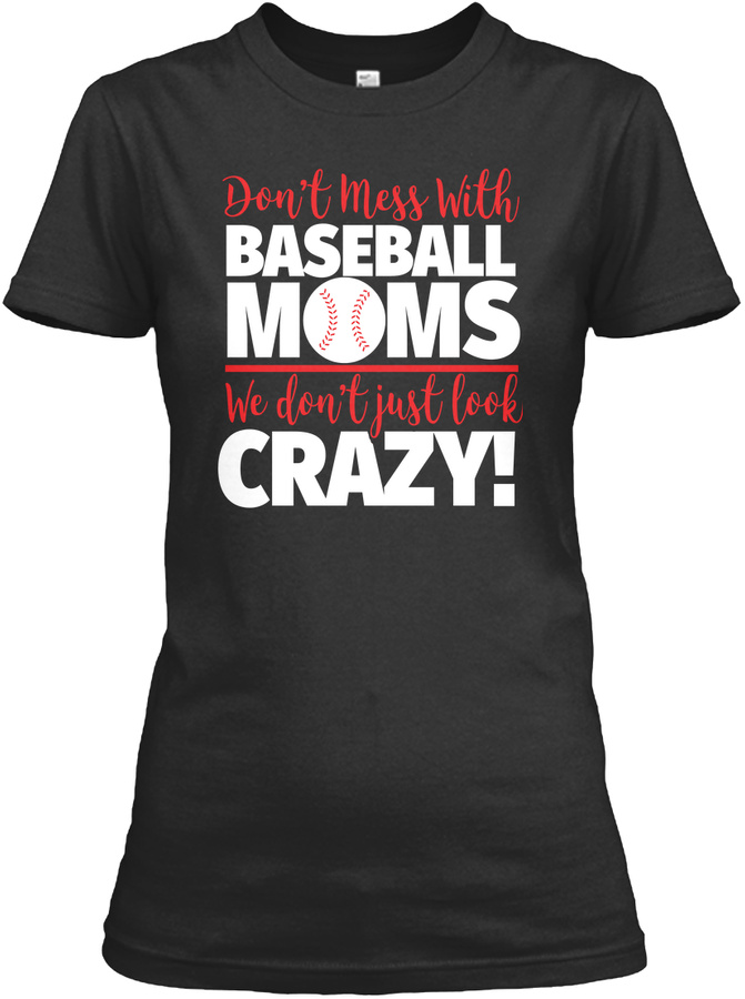 Dont Mess With Baseball Moms Unisex Tshirt