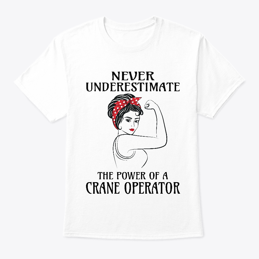 Never Underestimate Crane Operator