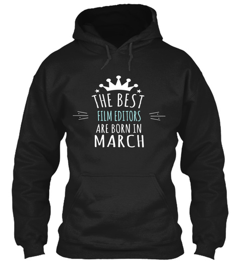 Best Film Editors Are Born In March Black T-Shirt Front