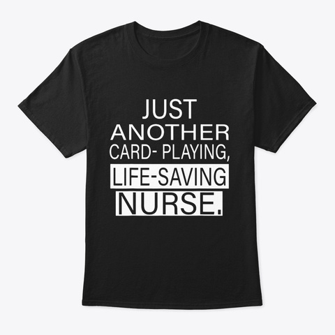 Just Another Card Playing Life Saving Black T-Shirt Front