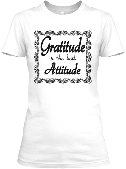 Gratitude Is The Best Attitude White T-Shirt Front