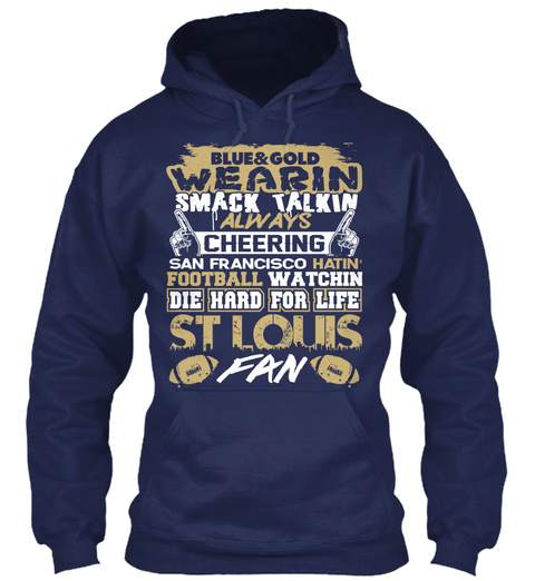 Blue & Gold Smack Talkin Aways Cheering San Francisco Hatin Football Watcin Die Hard For Life Stlouis Fan Navy T-Shirt Front