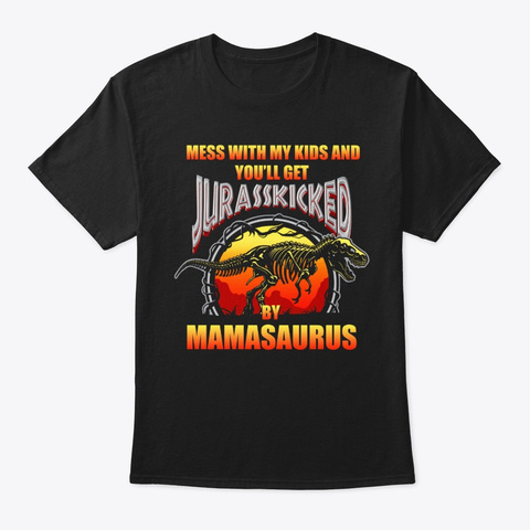 Jurasskicked By Mamasaurus T-Shirt Unisex Tshirt