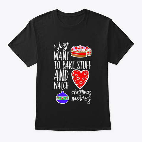 I Just Want To Bake Stuff And Watch Chri Black Camiseta Front