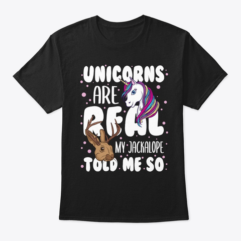 Unicorns Real Jackalope Told Me So