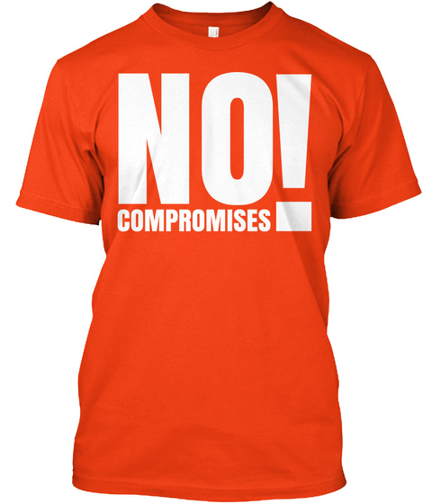 No! Compromises Deep Orange  T-Shirt Front