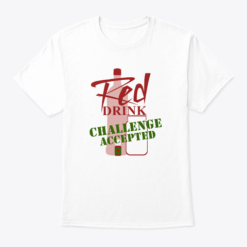 Red Drink Challenge White T-Shirt Front