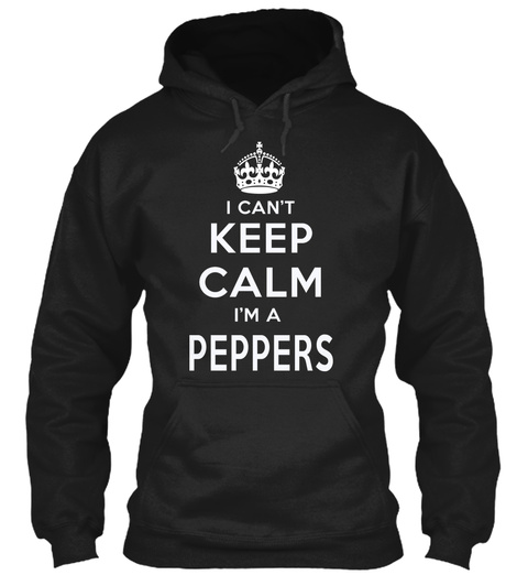 I Can't Keep Calm I'm A Peppers Black T-Shirt Front