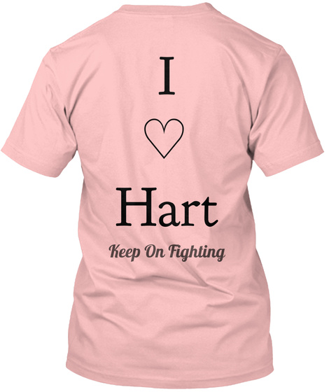 I Hart Keep On Fighting Pale Pink T-Shirt Back