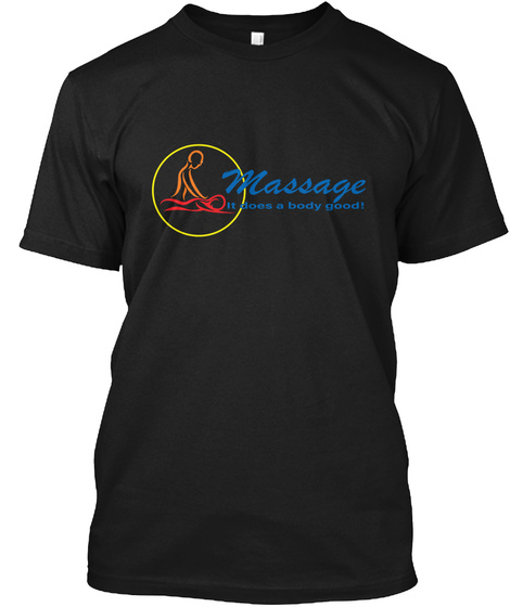 Massage It Does A Body Good! Black T-Shirt Front