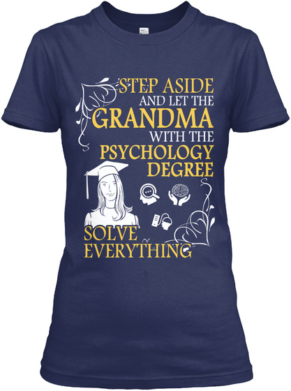 Step Aside And Let The Grandma With The Psychology Degree Solve Everything Navy T-Shirt Front
