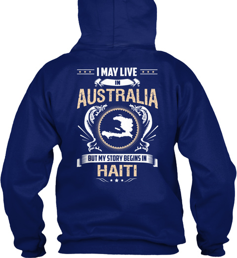 I May Live In Australia But My Story Begins In Haiti Oxford Navy T-Shirt Back